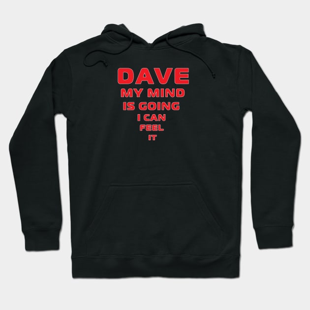 Dave My Mind is Going Hoodie by MythicLegendsDigital
